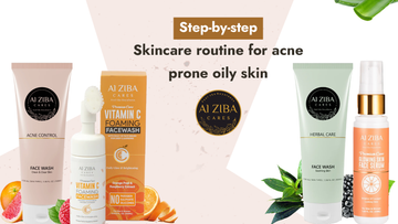 Step-by-step Skin Care Routine for Acne Prone Oily Skin